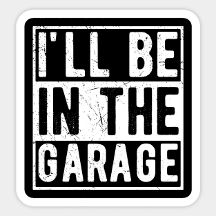 Ill Be In The Garage mechanical Sticker